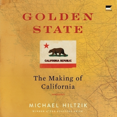 Golden State: The Making of California Unabridged edition
