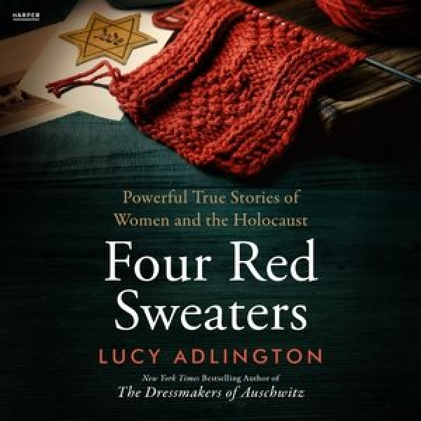 Four Red Sweaters: Powerful True Stories of Women and the Holocaust Library Edition