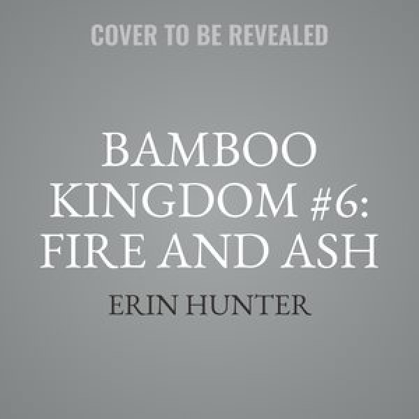 Bamboo Kingdom #6: Fire and Ash Library Edition