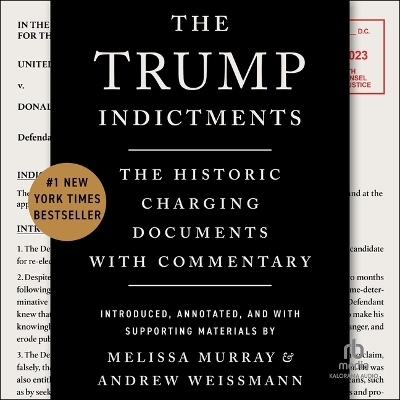 Trump Indictments: The Historic Charging Documents with Commentary Unabridged edition