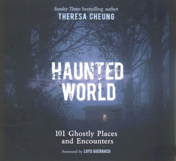 Haunted World: 101 Ghostly Places and Encounters Library Edition