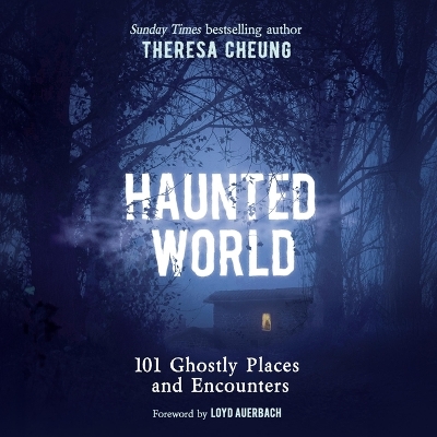 Haunted World: 101 Ghostly Places and Encounters Unabridged edition