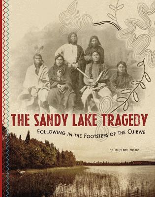 Sandy Lake Tragedy: Following in the Footsteps of the Ojibwe