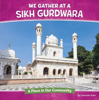 We Gather at a Sikh Gurdwara: A Place in Our Community