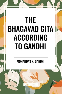 Bhagavad Gita According to Gandhi