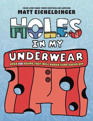 Holes in My Underwear: Over 100 Poems That Will Knock Your Socks Off
