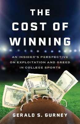 Cost of Winning: An Insider's Perspective on Exploitation and Greed in College Sports