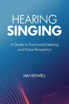 Hearing Singing: A Guide to Functional Listening and Voice Perception