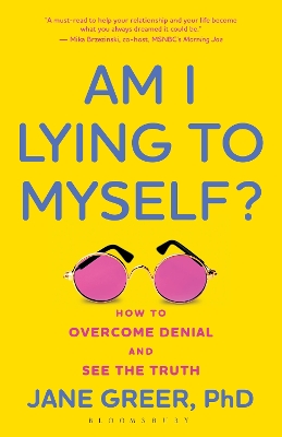 Am I Lying to Myself?: How To Overcome Denial and See the Truth