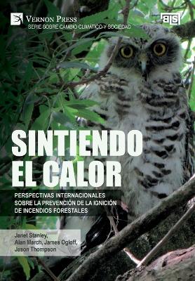 Sintiendo el calor: Perspectivas internacionales sobre la prevención de la ignición de incendios  forestales