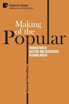 Making of the Popular: Production of Culture and Discourses in Bangladesh