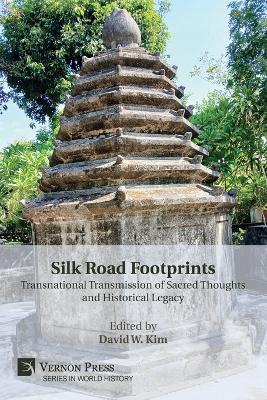 Silk Road Footprints: Transnational Transmission of Sacred Thoughts and Historical Legacy