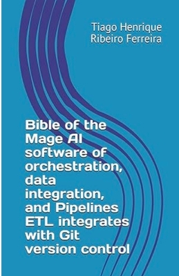 Programu ya Biblia ya Mage AI ya uimbaji, ujumuishaji wa data, na Pipelines  ETL inaunganishwa na udhibiti wa toleo la Git. Tiago Henrique Ribeiro Ferreira
