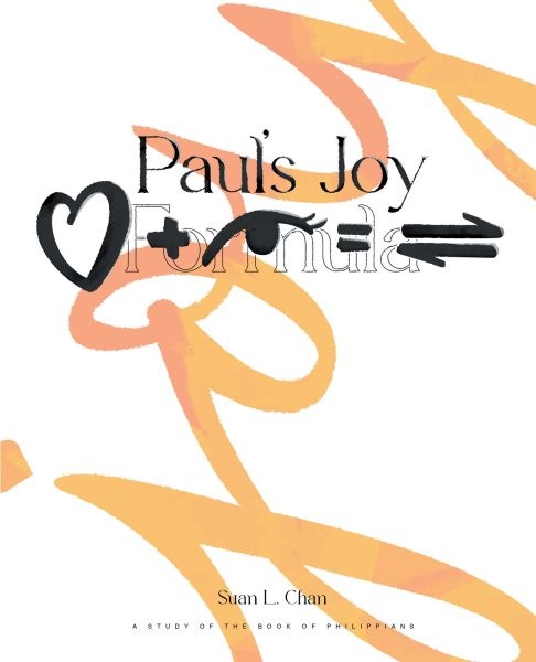 Paul's Joy Formula: Love + Deep Insight = Discernment: A Study Of The Book Of Philippians