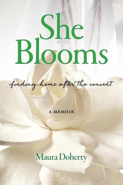 She Blooms: Finding Home After the Convent, a Memoir