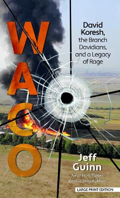 Waco: David Koresh, the Branch Davidians, and a Legacy of Rage Large type / large print edition