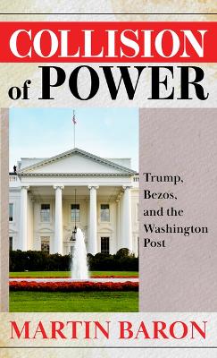 Collision of Power: Trump, Bezos, and the Washington Post Large type / large print edition