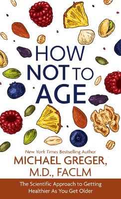 How Not to Age: The Scientific Approach to Getting Healthier as You Get Older Large type / large print edition