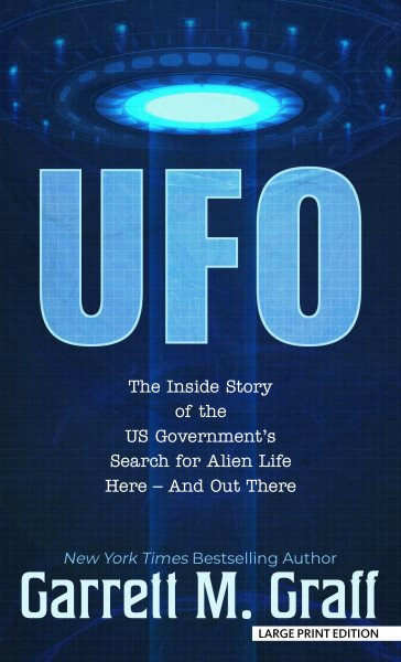 UFO: The Inside Story of the Us Government's Search for Alien Life Here - And Out  There Large type / large print edition