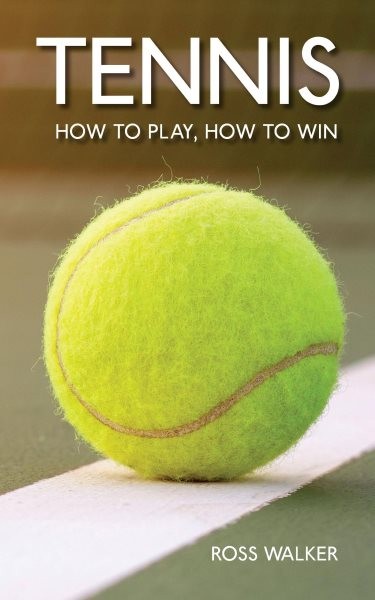Tennis: How to play, how to win