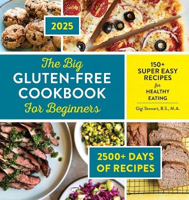 Big Gluten-Free Cookbook for Beginners 2025: 150+ Super Easy Recipes for Healthy Eating