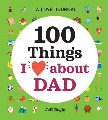 Love Journal: 100 Things I Love about Dad