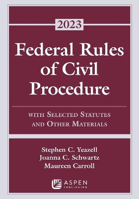 Federal Rules of Civil Procedure: With Selected Statutes and Other Materials, 2023 Supplement