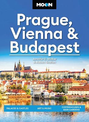 Moon Prague, Vienna & Budapest (3rd Edition, Revised): Palaces & Castles, Art & Music, Coffeehouses & Beer Gardens