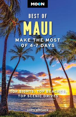 Moon Best of Maui (First Edition): Make the Most of 4-7 Days