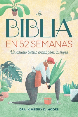 La Biblia en 52 semanas: Un estudio biblico anual para la mujer