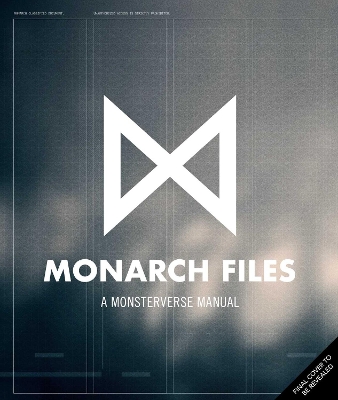Monarch Files: A Monsterverse Manual