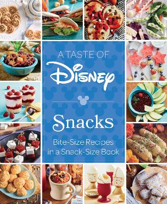 Taste of Disney: Snacks: Bite-Size Recipes in a Snack-Size Book