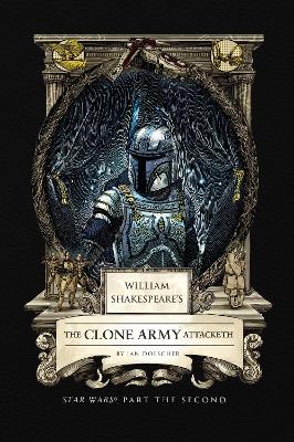 William Shakespeare's The Clone Army Attacketh: Star Wars Part the Second