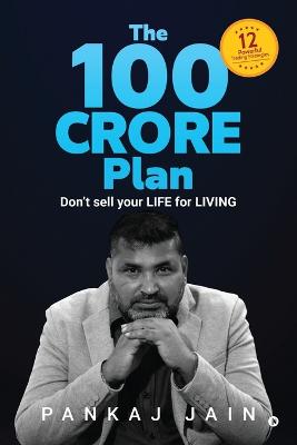 100 Crore Plan: Don't sell your LIFE for LIVING