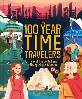 100 Year Time Travelers: Travel Through Time Using Magic Stones