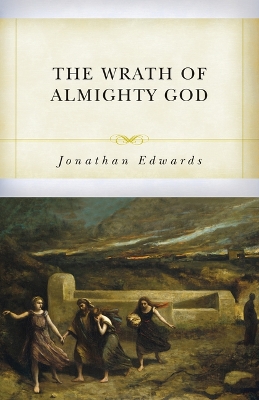 Wrath of Almighty God: Sermons on God's Judgment Against Sinners