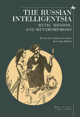 Russian Intelligentsia: Myth, Mission, and Metamorphosis
