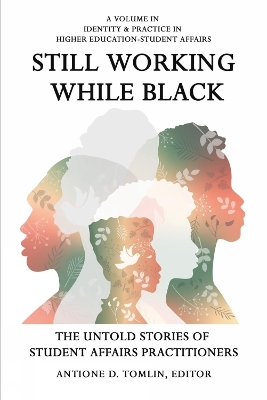 Still Working While Black: The Untold Storiesof Student Affairs Practitioners