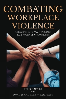 Combating Workplace Violence: Creating and MaintainingSafe Work Environments
