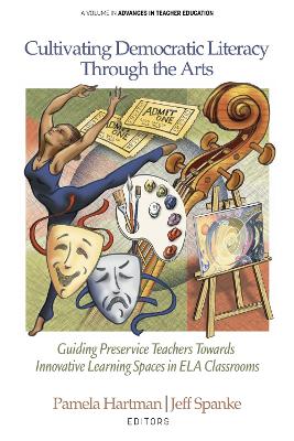 Cultivating Democratic Literacy Through the Arts: Guiding Preservice Teachers Towards Innovative Learning Spaces in ELA  Classrooms