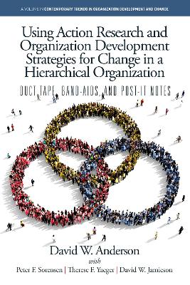 Using Action Research and Organization Development Strategies for Change in  a Hierarchical Organization: Duct Tape, Band-Aids, and Post-it Notes