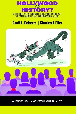 Hollywood or History?: An Inquiry-Based Strategy for Using Cartoons to Teach Topics in Elementary  and Secondary Social Studies