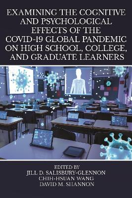 Examining the Cognitive and Psychological Effects of the COVID-19 Global  Pandemic on High School, College, and Graduate Learners