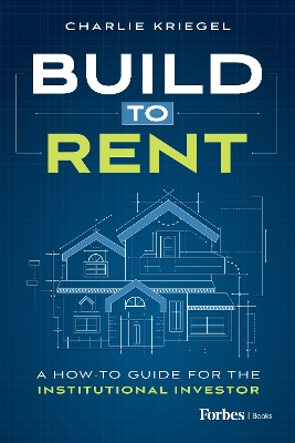 Build to Rent: A How-To Guide for the Institutional Investor