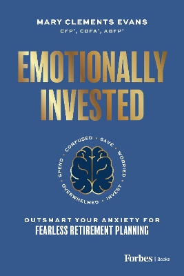 Emotionally Invested: Outsmart Your Anxiety for Fearless Retirement Planning