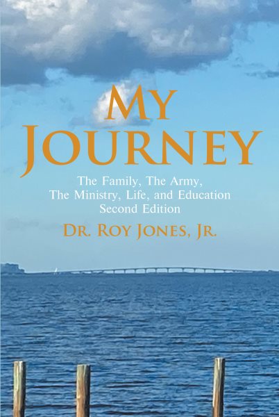 My Journey: My Family, The Army, The Ministry, Life, And Education Second Edition