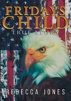 Fridays Child: True Story