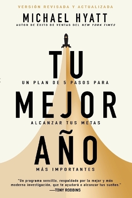 Tu Mejor Año: Un Plan de 5 Pasos Para Alcanzar Tus Metas Más Importantes (Versión Revisada  Y Actualizada) Spanish Language Edition, Your Best Year Ever (Spanish) ed.