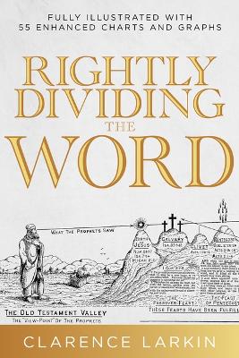 Rightly Dividing the Word: Fully Illustrated with 55 Enhanced Charts and Graphics Reissue ed.