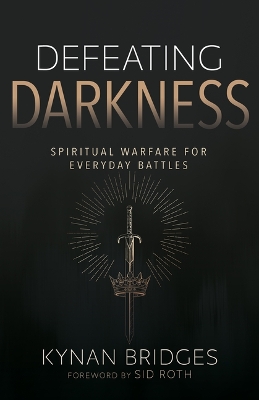 Defeating Darkness: Spiritual Warfare for Everyday Battles Reissue ed.